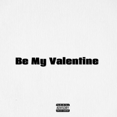 Be My Valentine ft. ZaeDaTrapgod | Boomplay Music