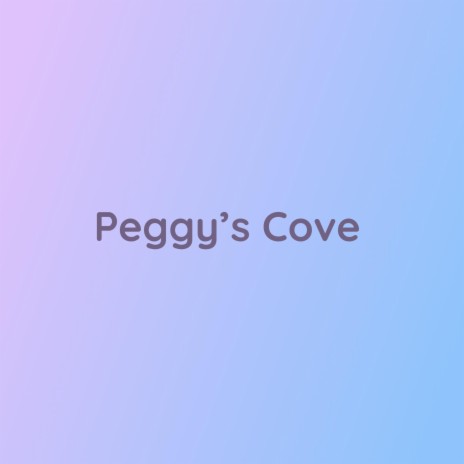 Peggy's Cove | Boomplay Music