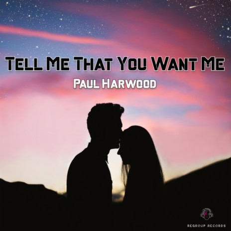 Tell Me That You Want Me | Boomplay Music