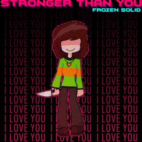 Stronger Than You - Chara's Version (Frozen Solid)