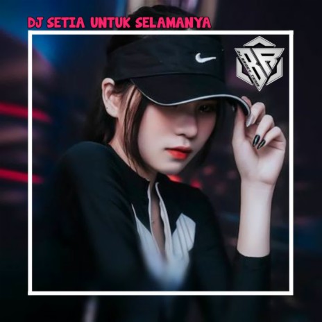 DJ SETIA UNTUK SELAMANYA | Boomplay Music