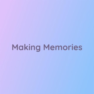 Making Memories