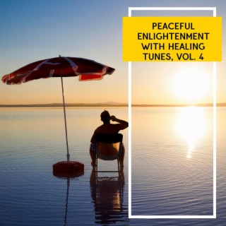 Peaceful Enlightenment with Healing Tunes, Vol. 4