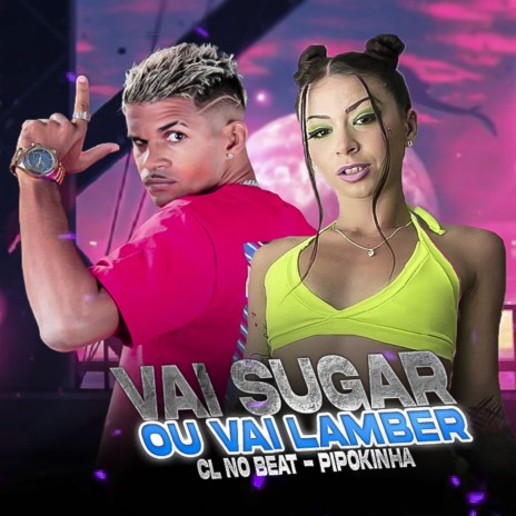 Vai Sugar ou Vai Lamber (Remix) ft. pipokinha | Boomplay Music