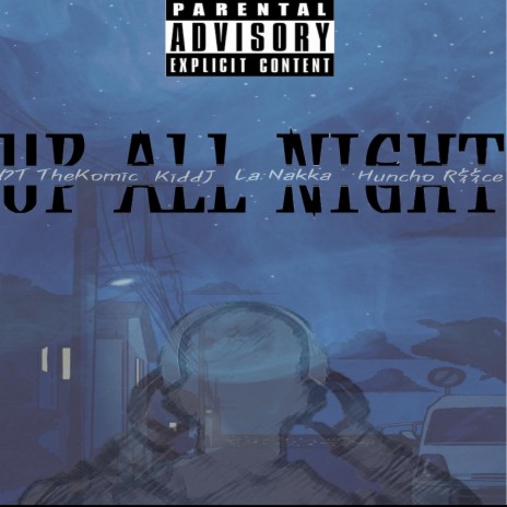 UP ALL NIGHT ft. Kidd Julian, LA NAKKA & HUNCHOREECE | Boomplay Music