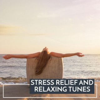 Stress Relief and Relaxing Tunes