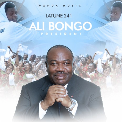 Ali Bongo Président | Boomplay Music