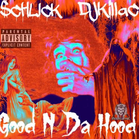 Good N' Da Hood ft. Djkillac