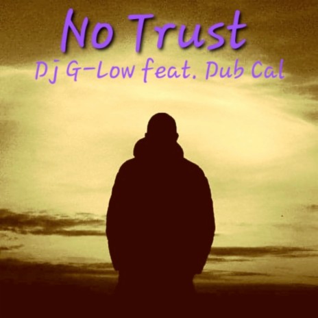 No Trust ft. Dub Cal | Boomplay Music
