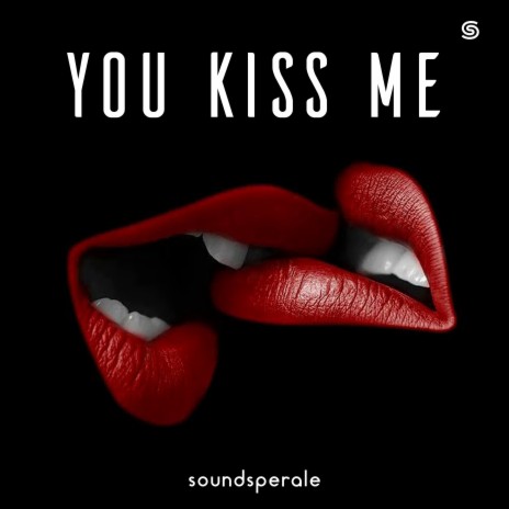 You Kiss Me | Boomplay Music