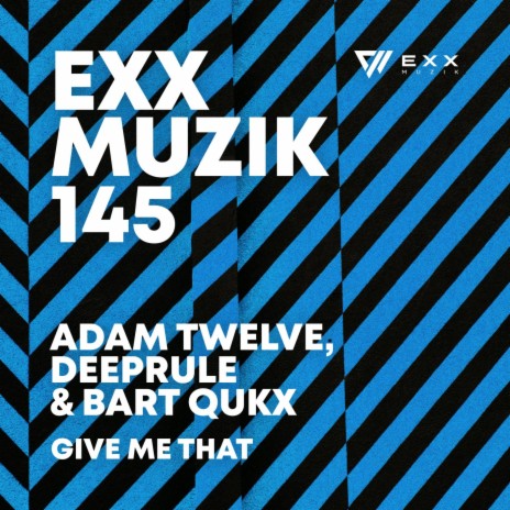 Give Me That ft. Deeprule & Bart Qukx | Boomplay Music