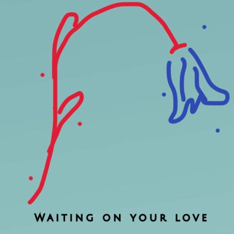 Waiting On Your Love