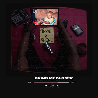 Bring Me Closer