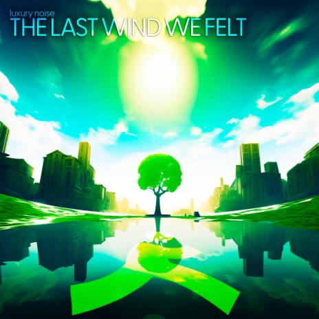 The Last Wind We Felt | Boomplay Music