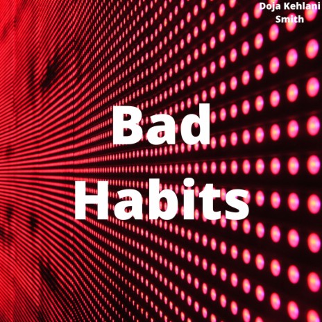 Bad Habits ft. Doja Kehlani Smith | Boomplay Music