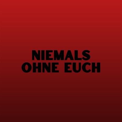 Niemals ohne euch (Pastiche/Remix/Mashup) | Boomplay Music