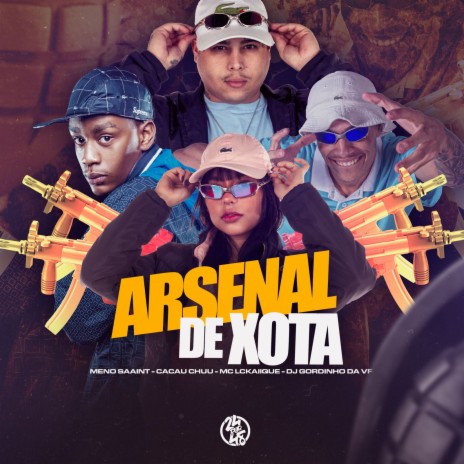 Arsenal de Xota ft. CACAU CHUU, DJ GORDINHO DA VF & MC LCKaiique | Boomplay Music