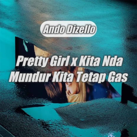 DJ Pretty Girl x Kita Nda Mundur Kita Tetap Gas | Boomplay Music