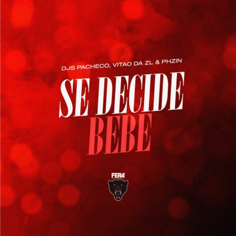 Se Decide Bebê ft. dj vitao da zl & Dj phzin | Boomplay Music