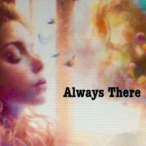 Always There | Boomplay Music