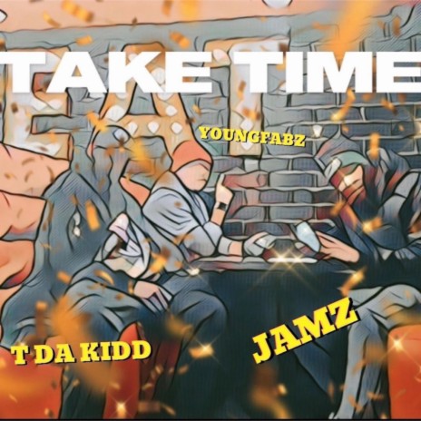 TAKE TIME ft. JAMZ & YOUNGFABZ | Boomplay Music