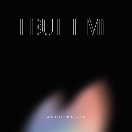 I Built Me | Boomplay Music