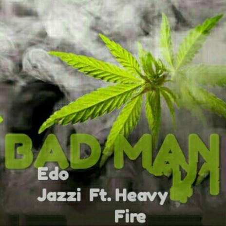Bad man ft. Heavy Fire | Boomplay Music