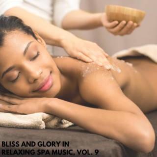 Bliss and Glory in Relaxing Spa Music, Vol. 9