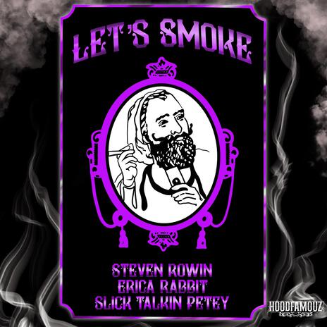 let'smoke ft. steve rowin, erica rhabbit & slick talkin petey