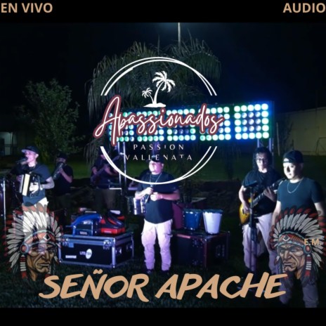 SEÑOR APACHE -APASSIONADOS- PASSION VALLENATA