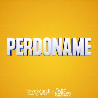 Perdoname ft. José Luis Córdova lyrics | Boomplay Music