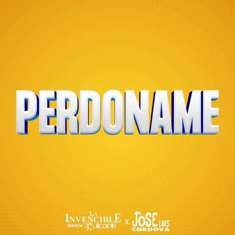 Perdoname ft. José Luis Córdova | Boomplay Music