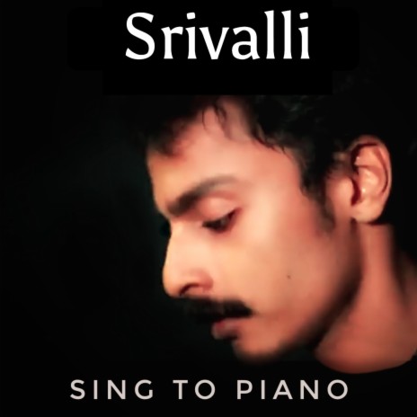 Srivalli ~ Sing to Piano