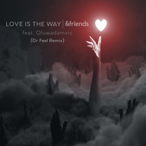Love Is The Way (Dr Feel Extended Mix) ft. Oluwadamvic & Dr Feel