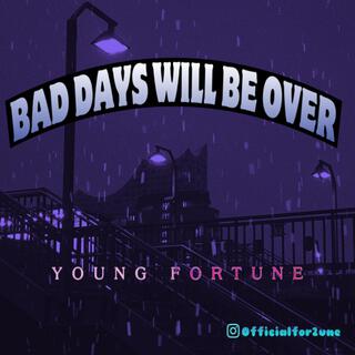 Bad Days Will Be Over lyrics | Boomplay Music