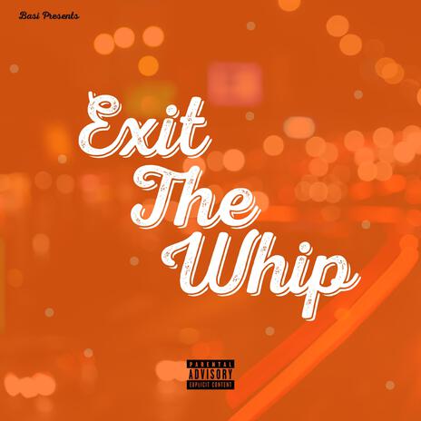 Exit The Whip | Boomplay Music