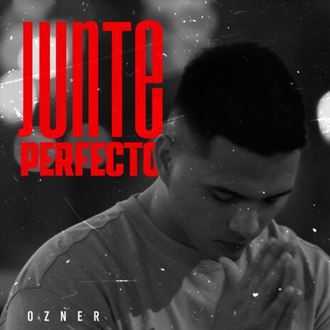 Junte perfecto | Boomplay Music