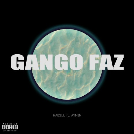 Gango Faz ft. Haizell | Boomplay Music