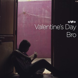 Valentine's day bro