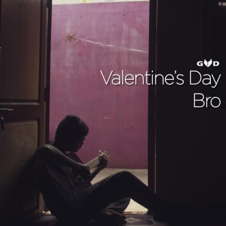 Valentine's day bro | Boomplay Music