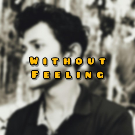 Without Feeling | Boomplay Music