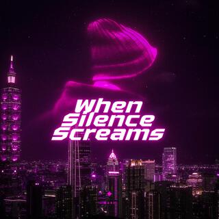 When Silence Scream lyrics | Boomplay Music