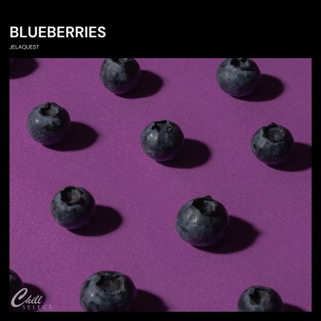 Blueberries ft. Chill Select | Boomplay Music