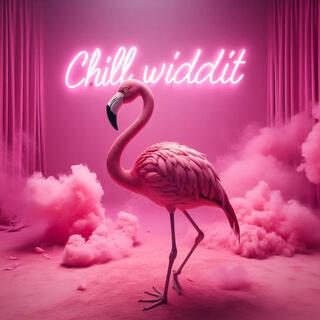 Chill Widdit lyrics | Boomplay Music