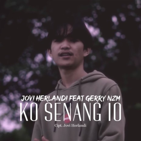 Ko Senang Io ft. Gerry NZM | Boomplay Music