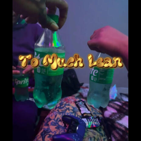 To Much Lean ft. xxpluto | Boomplay Music