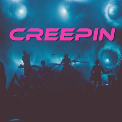 Creepin | Boomplay Music