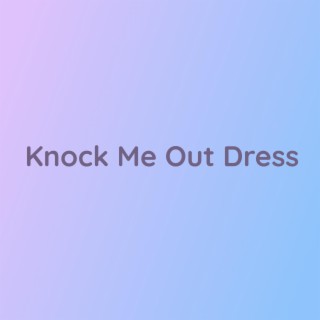 Knock Me Out Dress