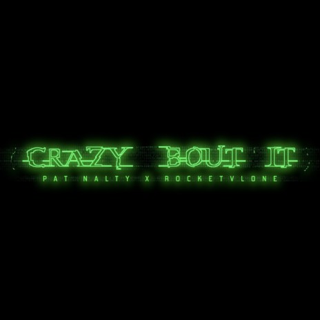 Crazyaboutit ft. Pat Nalty | Boomplay Music