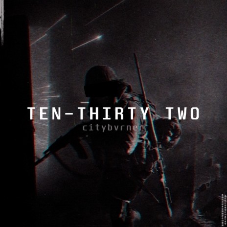 TEN-THIRTY TWO | Boomplay Music